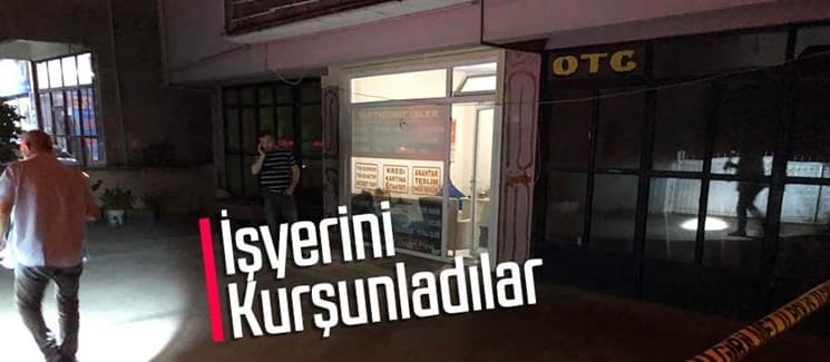 İş yerine silahlı saldırı düzenlendi