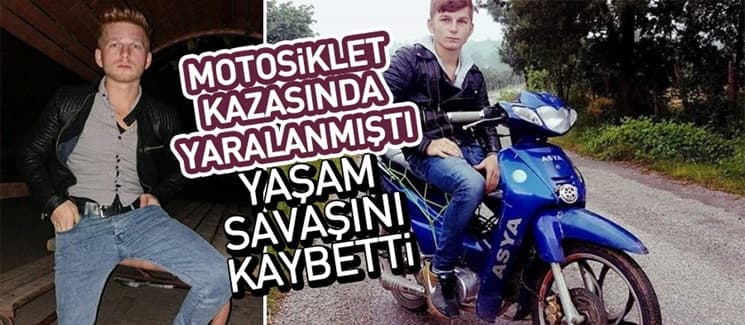 19 yaşındaki Oktay yaşam savaşını kaybetti