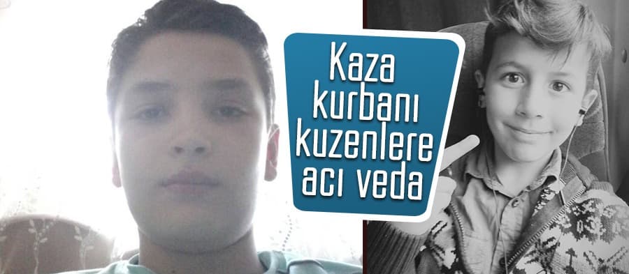 Kaza kurbanı kuzenlere acı veda