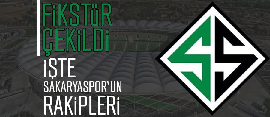 Fikstür çekildi; İşte Sakaryaspor'un rakipleri