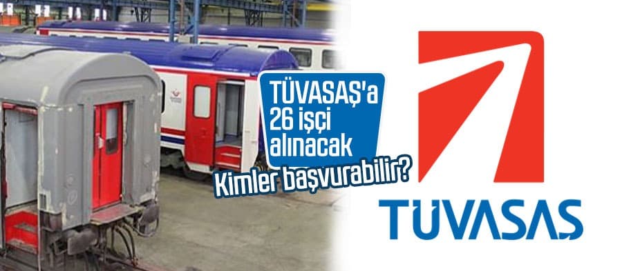 TÜVASAŞ'a 26 işçi alınacak