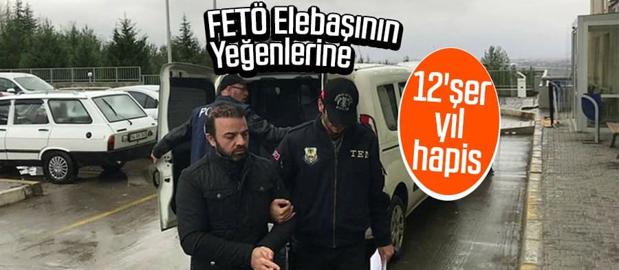 FETÖ elebaşının yeğenlerine 12'şer yıl hapis