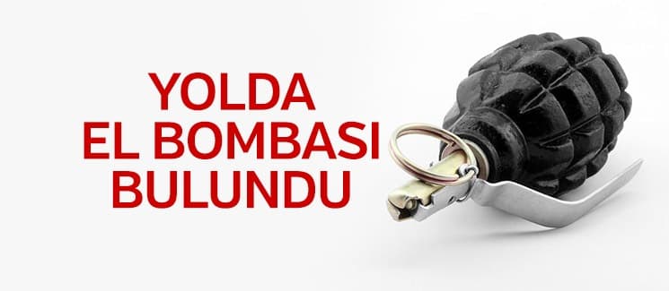 Yolda el bombası bulundu