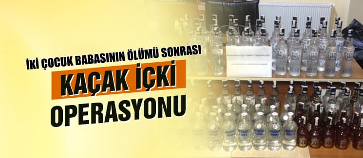 Kaçak içkiden ölmüştü, jandarma harekete geçti