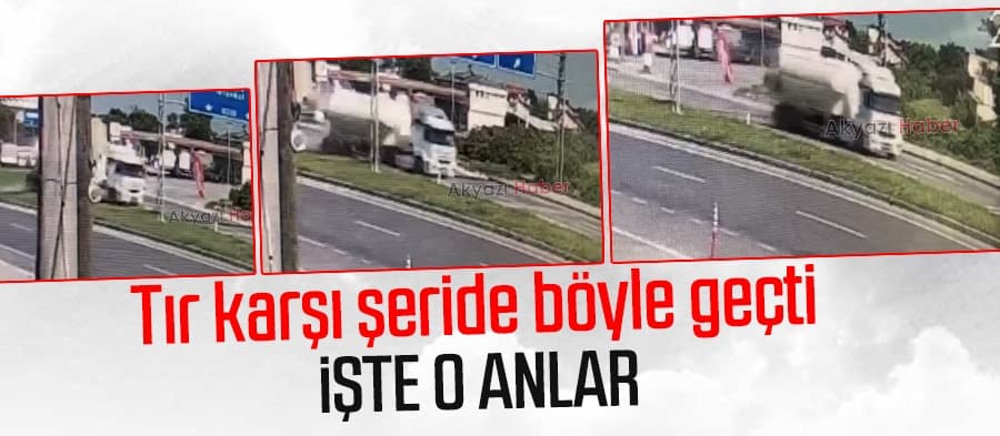 Tır karşı şeride böyle geçti