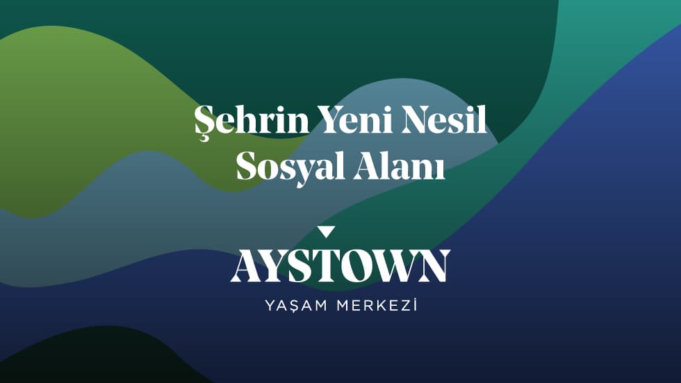 Şehrin Yeni Nesil Sosyal Alanı: Aystown Yaşam Merkezi