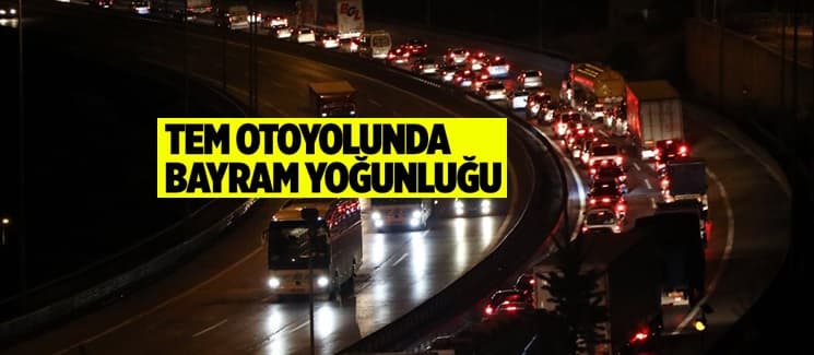 TEM'de bayram yoğunluğu