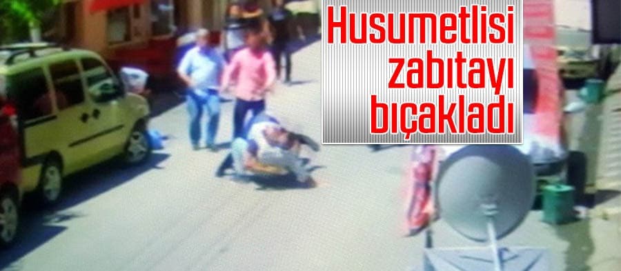 Zabıtanın hasmıyla kavgasında kan aktı