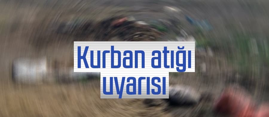 Kurban atığı uyarısı 