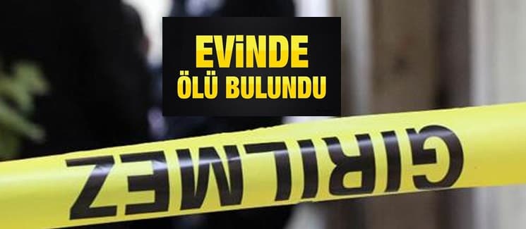 Bayram günü evine ölü bulundu