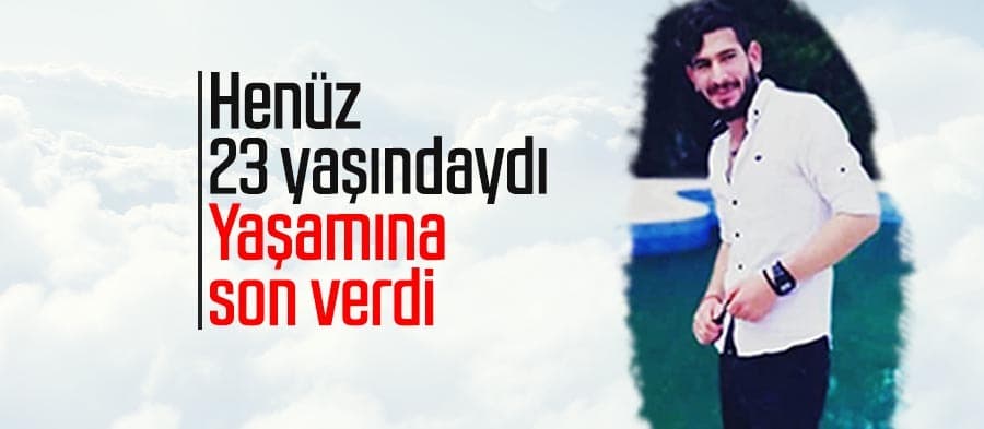 Henüz 23 yaşındaydı, banyoda kendini astı
