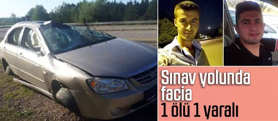 Sınav yolunda facia:1 ölü,1 yaralı