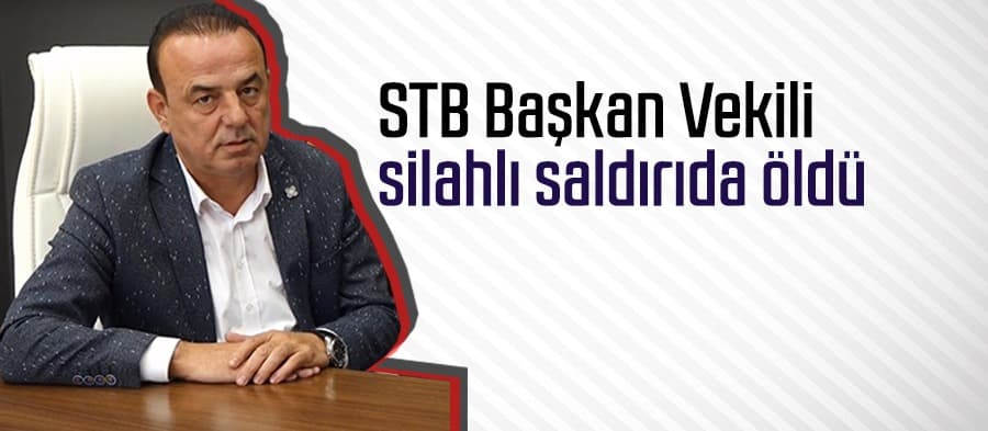 STB Başkan Vekili silahlı saldırıda öldü
