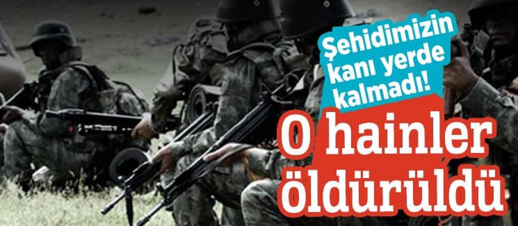 Şehidimizin kanı yerde kalmadı