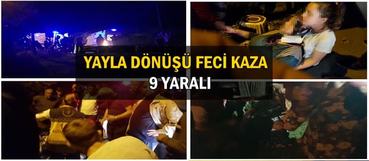 Yayla dönüşü feci kaza: 9 yaralı