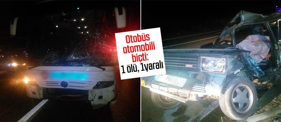 Otobüs otomobili biçti: 1 ölü, 1 yaralı