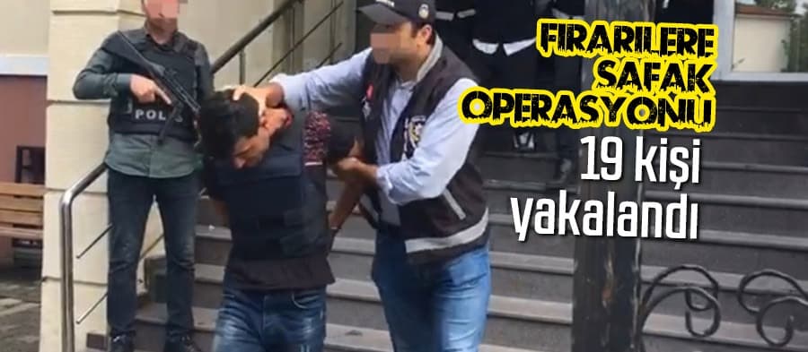 Firarilere şafak operasyonu