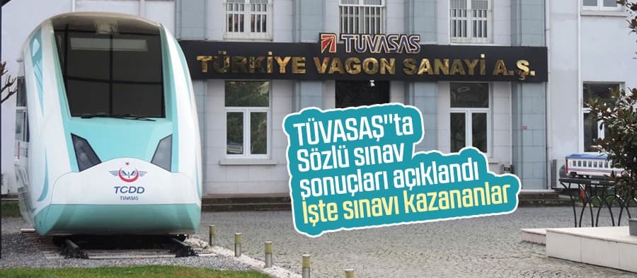 TÜVASAŞ''ta sözlü sınav sonuçları açıklandı