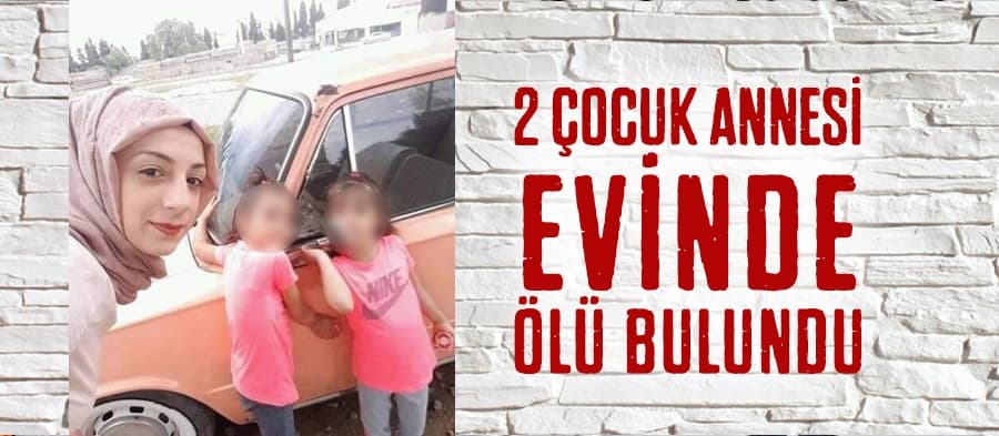 İki çocuk annesinin şok eden ölümü