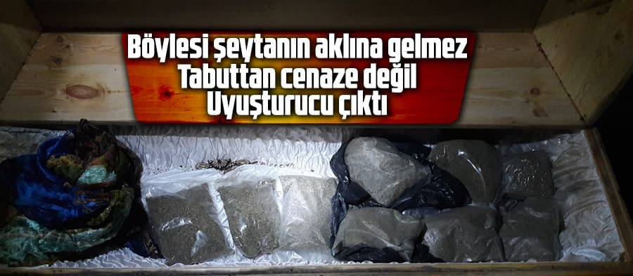 Tabuttan cenaze yerine uyuşturucu çıktı