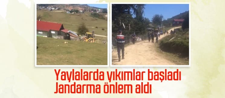 Yaylalarda yıkımlar başladı