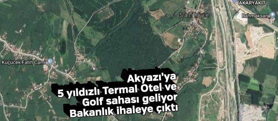 Akyazı'ya 5 yıldızlı Termal Otel ve Golf sahası geliyor