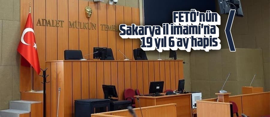 FETÖ'nün Sakarya İl İmamı'na 19 yıl 6 ay hapis 
