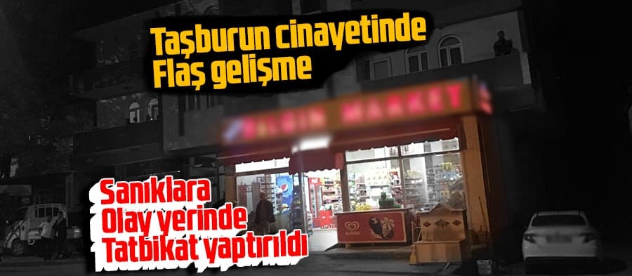 Taşburun cinayetinde sanıklara tatbikat yaptırıldı