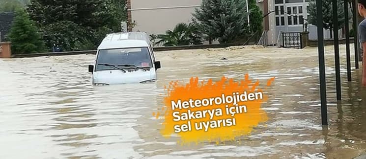 Meteorolojiden Sakarya için sel uyarısı