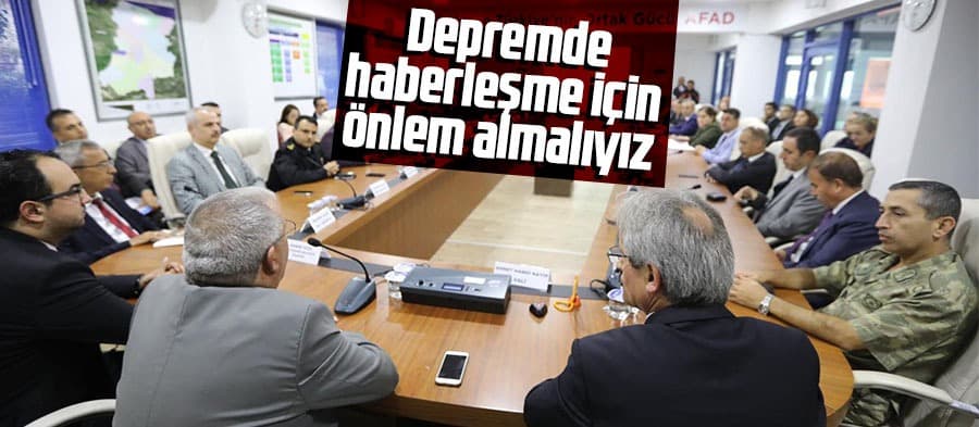 "Depremde haberleşme için önlem almalıyız"