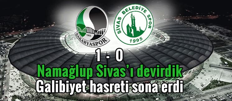 Namağlup Sivas'ı devirdik