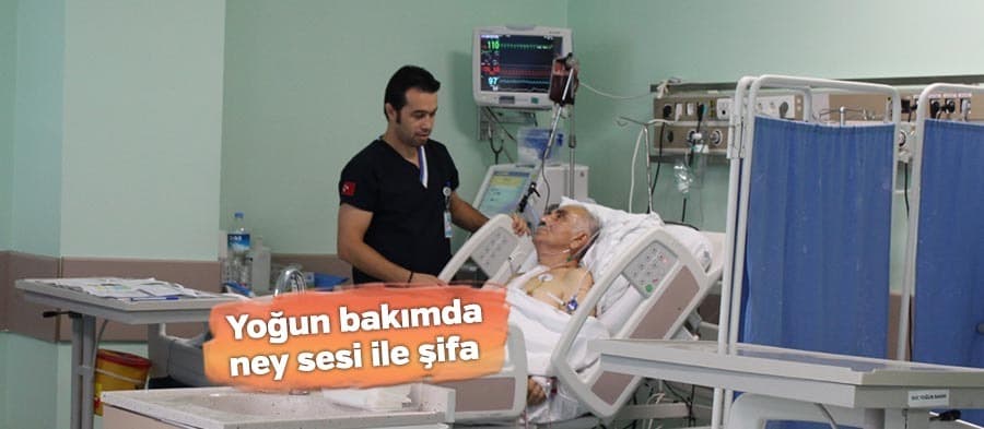 Yoğun bakımda ney sesi ile şifa