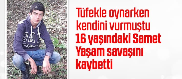 16 yaşındaki Samet yaşam savaşını kaybetti