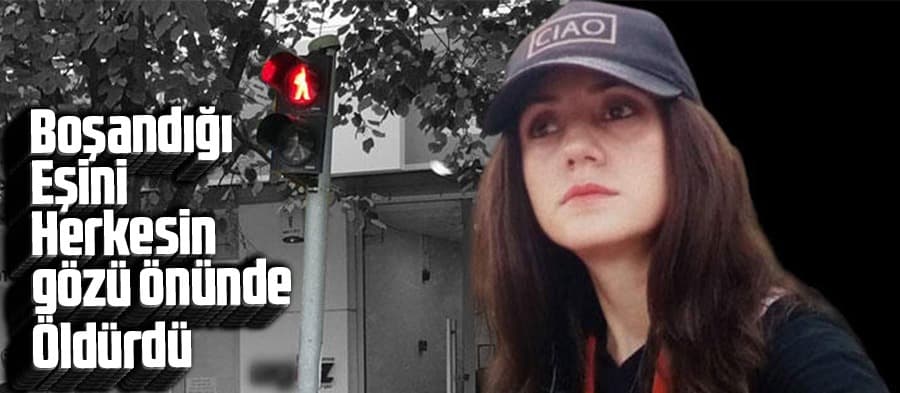 Boşandığı eşini herkesin gözü önünde öldürdü 
