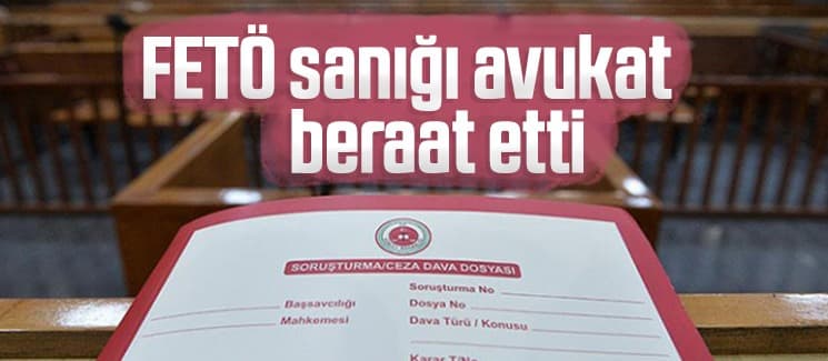 FETÖ sanığı avukat beraat etti
