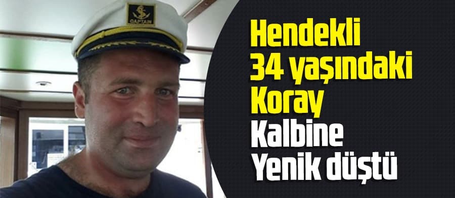 Hendekli 34 yaşındaki Koray, kalbine yenik düştü