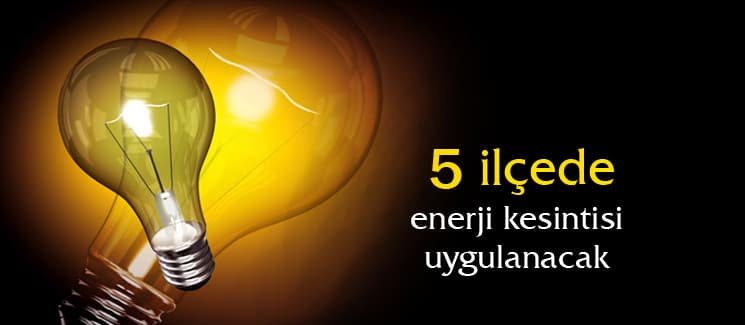 5 ilçeye kesinti uyarısı