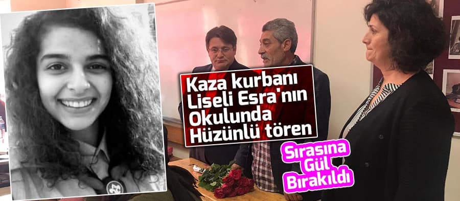 Kaza kurbanı Liseli Esra'nın okulunda hüzünlü tören