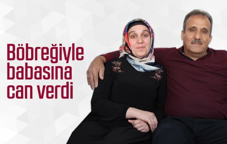 Böbreğiyle babasına can verdi