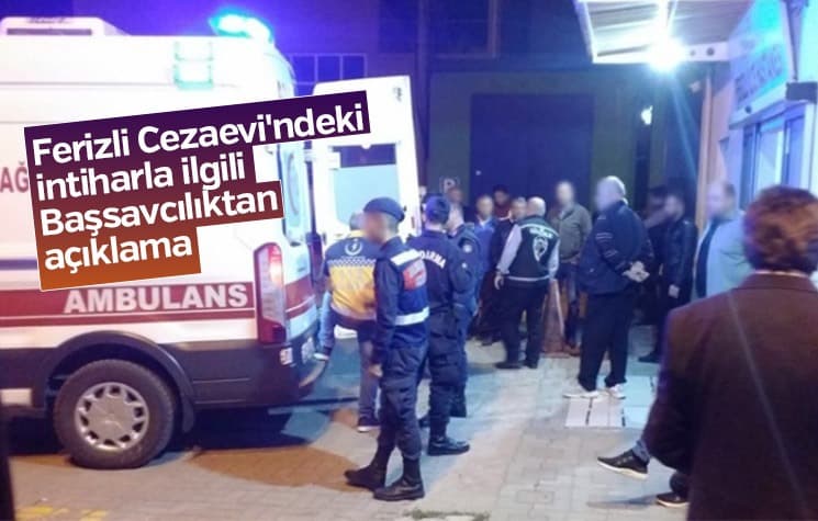 Cezaevi'ndeki intiharla ilgili Başsavcılıktan açıklama