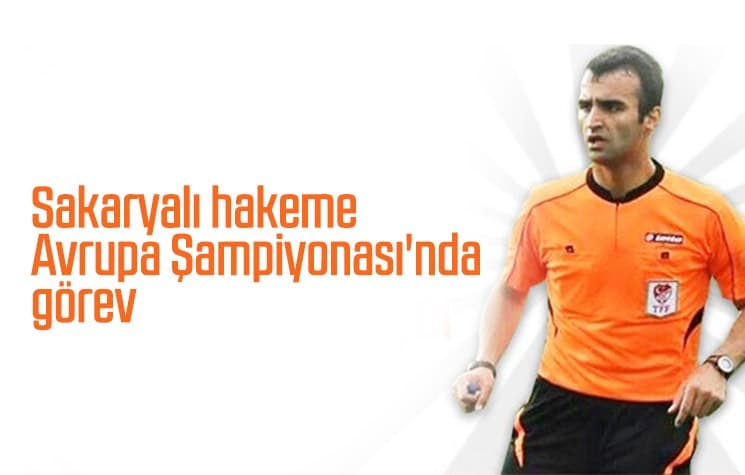 Sakaryalı hakeme Avrupa Şampiyonası'nda görev