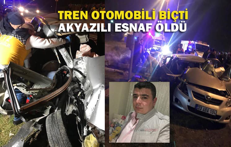 Tren otomobili biçti, Akyazılı esnaf öldü