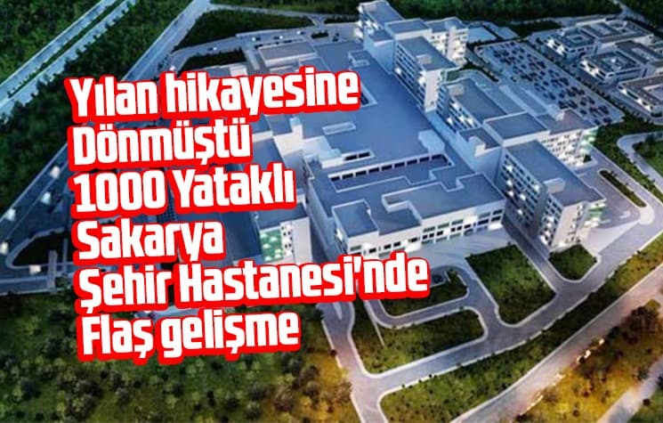 1000 yataklı Sakarya Şehir Hastanesi'nde