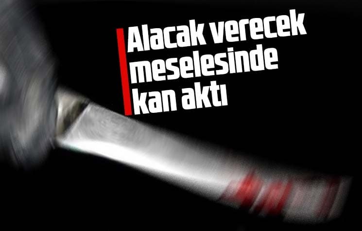 Alacak verecek meselesi kanlı bitti