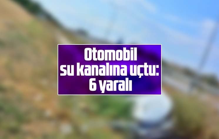 Otomobil su kanalına uçtu: 6 yaralı