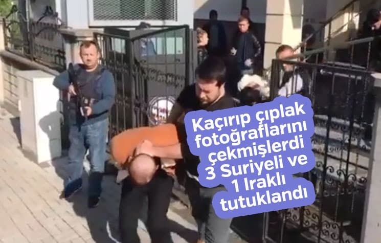 Kaçırıp çıplak fotoğraflarını çekmişlerdi, tutuklandılar