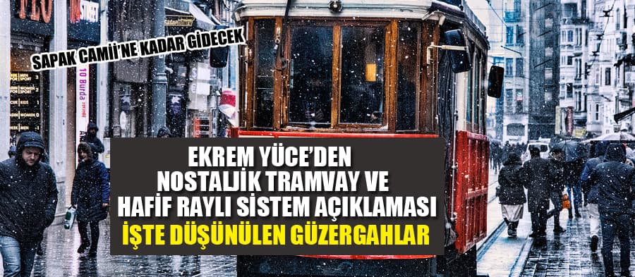 Hafif raylı sistem ve nostaljik tramvayda yeni gelişme