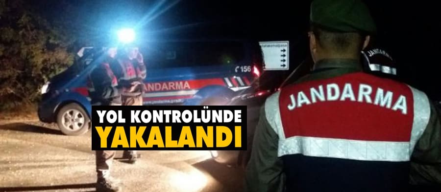 Firari yol kontrolünde yakalandı!