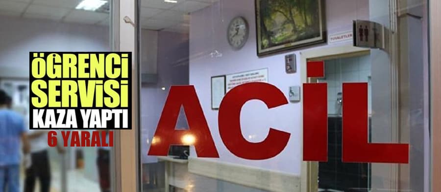 Okul servisi kaza yaptı: 4'ü çocuk 6 yaralı