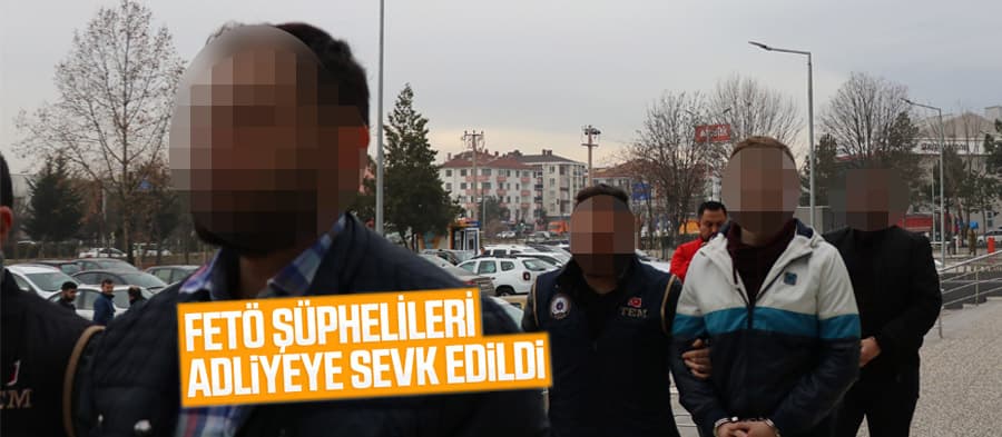 FETÖ şüphelisi 7 kişi adliyeye sevk edildi